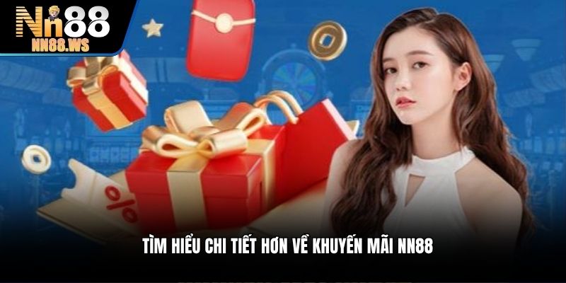 Tìm hiểu chi tiết hơn về khuyến mãi NN88